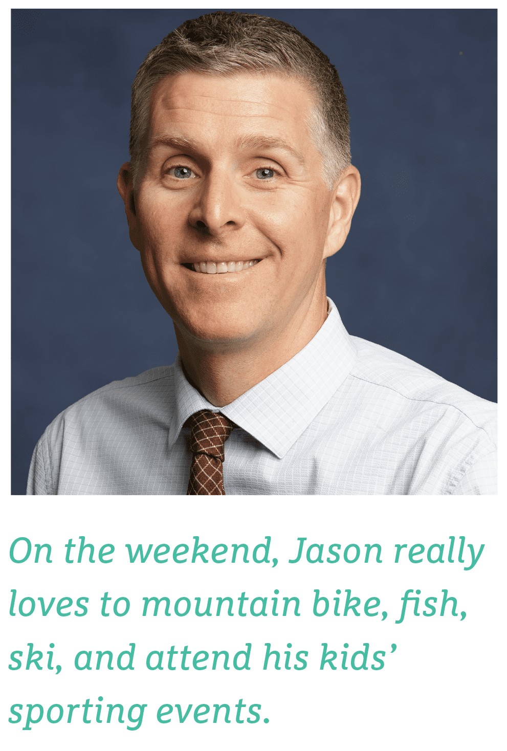 Photo of Jason - on the weekend, Jason really loves to mountain bike, fish, ski, and attend his kids' sporting events.